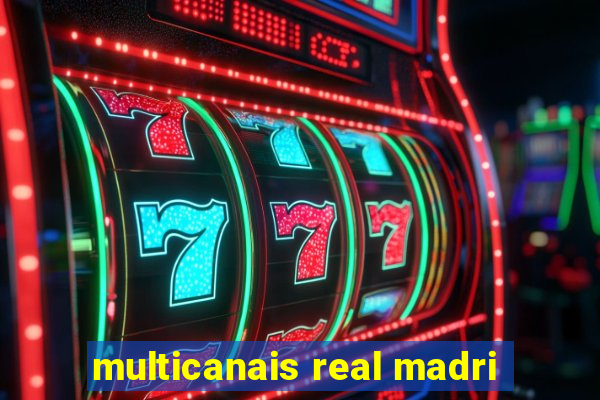 multicanais real madri